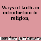 Ways of faith an introduction to religion,