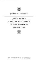 John Adams and the diplomacy of the American Revolution /