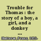 Trouble for Thomas : the story of a boy, a girl, and a donkey and of two brown bears, one big and one little /