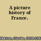 A picture history of France.