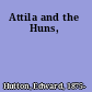 Attila and the Huns,