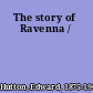 The story of Ravenna /