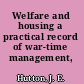 Welfare and housing a practical record of war-time management,