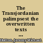 The Transjordanian palimpsest the overwritten texts of personal exile and transformation in the Deuteronomistic history /