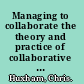 Managing to collaborate the theory and practice of collaborative advantage /