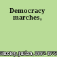 Democracy marches,