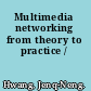 Multimedia networking from theory to practice /
