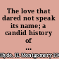 The love that dared not speak its name; a candid history of homosexuality in Britain,