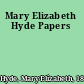 Mary Elizabeth Hyde Papers