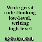 Write great code thinking low-level, writing high-level /