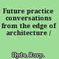 Future practice conversations from the edge of architecture /