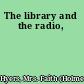 The library and the radio,