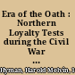 Era of the Oath : Northern Loyalty Tests during the Civil War and Reconstruction /