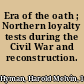 Era of the oath ; Northern loyalty tests during the Civil War and reconstruction.