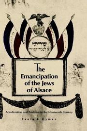The emancipation of the Jews of Alsace : acculturation and tradition in the nineteenth century /