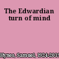 The Edwardian turn of mind