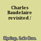 Charles Baudelaire revisited /
