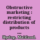 Obstructive marketing : restricting distribution of products and services in the age of asymmetric warfare /