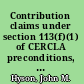 Contribution claims under section 113(f)(1) of CERCLA preconditions, elements of liability, and entitlement to relief /