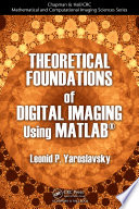 Theoretical foundations of digital imaging using MATLAB /