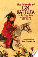 The travels of Ibn Battuta in the Near East, Asia and Africa 1325-1354 /