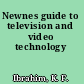 Newnes guide to television and video technology