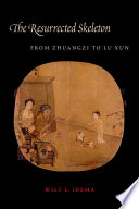 The resurrected skeleton : from Zhuangzi to Lu Xun /