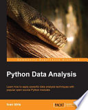 Python data analysis : learn how to apply powerful data analysis techniques with popular open source Python modules /