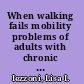 When walking fails mobility problems of adults with chronic conditions /