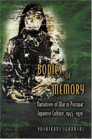 Bodies of memory : narratives of war in postwar Japanese culture, 1945-1970 /