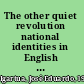 The other quiet revolution national identities in English Canada, 1945-71 /