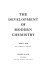 The development of modern chemistry /