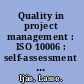 Quality in project management : ISO 10006 : self-assessment work book : 53 probing questions and contrasting pairs of examples : what separates the successful from the average? /