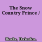 The Snow Country Prince /