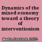 Dynamics of the mixed economy toward a theory of interventionism /