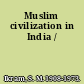 Muslim civilization in India /