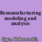 Remanufacturing modeling and analysis