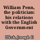 William Penn, the politician: his relations with the English Government