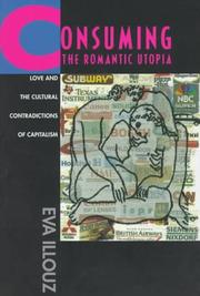 Consuming the romantic utopia : love and the cultural contradictions of capitalism /