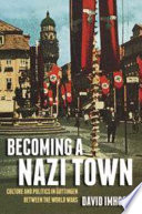 Becoming a Nazi town : culture and politics in Gt̲tingen between the world wars /