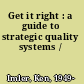 Get it right : a guide to strategic quality systems /