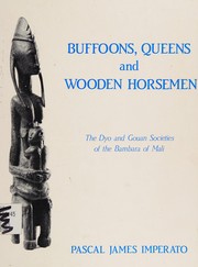 Buffoons, queens, and wooden horsemen : the Dyo and Gouan societies of the Bambara of Mali /