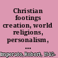 Christian footings creation, world religions, personalism, Revelation, and Jesus /