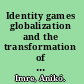 Identity games globalization and the transformation of media cultures in the new Europe /