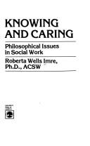 Knowing and caring : philosophical issues in social work /