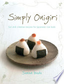 Simply onigiri : fun and creative recipes for Japanese rice balls /