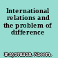 International relations and the problem of difference