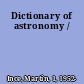 Dictionary of astronomy /