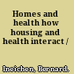 Homes and health how housing and health interact /