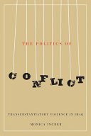 The politics of conflict : transubstantiatory violence in Iraq /